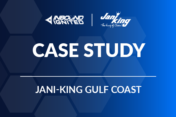 Jani-King Gulf Coast Case study - Inbound Ignited